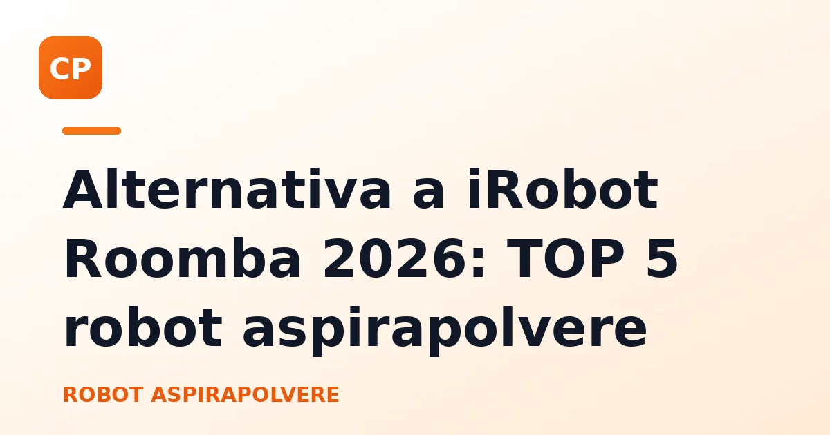 Alternativa a iRobot Roomba 2026: TOP 5 robot aspirapolvere